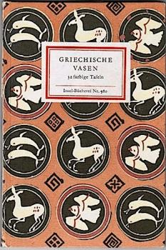 Griechische Vasen. 32 farbige Tafeln (= Insel-Bücherei, Nr. 980)