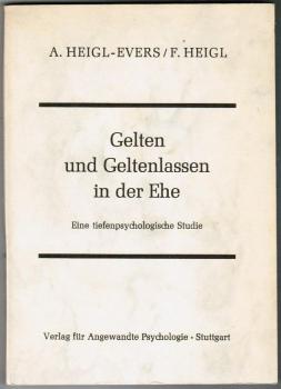 Gelten und Geltenlassen in der Ehe. Eine tiefenpsychologische Studie (= Eheleute unter sich, Bd. 2)