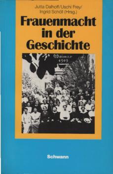 Frauenmacht in der Geschichte. Beiträge des Historikerinnentreffens 1985 zur Frauengeschichtsforschung (= Geschichtsdidaktik. Studien, Materialien, Bd. 41)