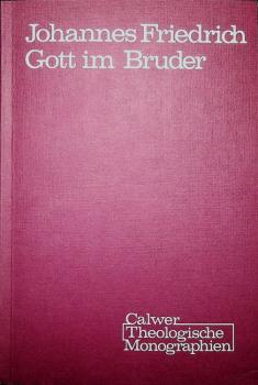 Gott im Bruder? Eine methodenkritische Untersuchung von Redaktion, Überlieferung und Traditionen in Mt 25, 31-46 (= Calwer Theologische Monographien, Bd. 7)