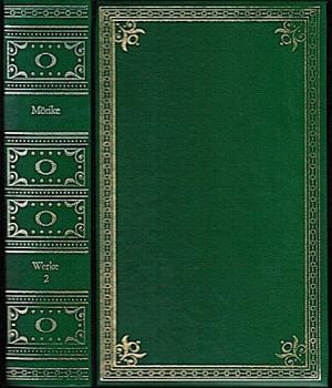 Gesammelte Werke in zwei Bänden. Erster Band: Gedichte - Idylle vom Bodensee - Novellen und Märchen; Zweiter Band: Maler Nolten - Kleine Aufzeichnungen - Antike Dichtungen