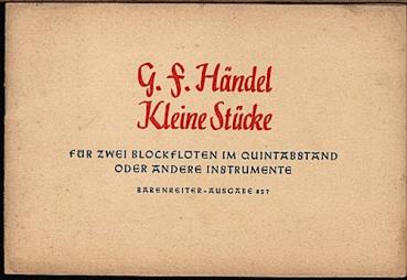 G. F. Händel. Kleine Stücke für zwei Blockflöten im Quintabstand oder andere Instrumente (= Bärenreiter-Ausgabe 857)