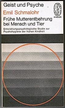 Frühe Mutterentbehrung bei Mensch und Tier. Entwicklungspsychologische Studie zur Psychohygiene der frühen Kindheit
