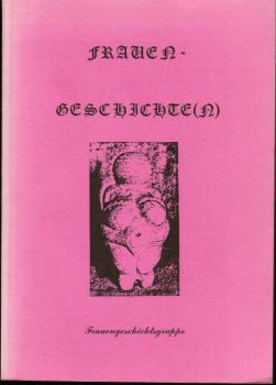 Frauen-Geschichte(n). Frauengeschichtsgruppe des Treffens von Frauen aus Naturwissenschaften und Technik