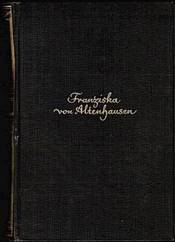 Franziska von Altenhausen. Ein Roman aus dem Leben eines berühmten Mannes in Briefen aus den Jahren 1898/ 1903