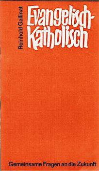Evangelisch - Katholisch. Gemeinsame Fragen an die Zukunft