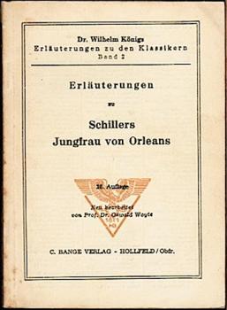 Erläuterungen zu Schillers Jungfrau von Orleans (= Dr. Wilhelm Königs Erläuterungen zu den Klassikern; Bd. 2)