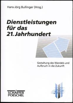 Dienstleistungen für das 21. Jahrhundert. Gestaltung des Wandels und Aufbruch in die Zukunft