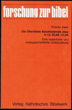 Die öffentliche Abschiedsrede Jesu in Lk 20,45 - 21,36. Eine redaktions- und motivgeschichtliche Untersuchung (= Forschung zur Bibel, 25)