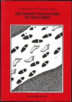 Die Zukunft des Alters ist das Leben (= praxis + perspektive 5)