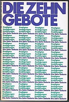 Die Zehn Gebote. Predigten, Auslegungen, Erzählungen