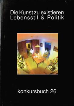 Die Kunst zu existieren - Lebensstil und Politik (= Konkursbuch 26; darin u. a.: Thomas Ziehe, Zumutungen der Moderne)