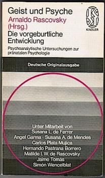Die vorgeburtliche Entwicklung. Psychoanalytische Untersuchungen zur pränatalen Psychologie (= Geist und Psyche)