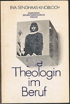 Die Theologin im Beruf. Zumutung - Selbstverständnis - Praxis