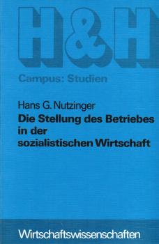 Die Stellung des Betriebes in der sozialistischen Wirtschaft. Aktionsmodelle zum Verhältnis von betrieblicher Entscheidung und gesamtwirtschaftlicher Abstimmung.