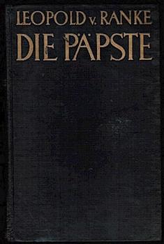 Die römischen Päpste in den letzten vier Jahrhunderten. Vollständige Ausgabe