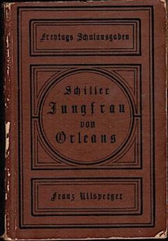 Die Jungfrau von Orleans. Eine romantische Tragödie (= Freytags Schulausgaben klassischer Werke für den deutschen Unterricht)