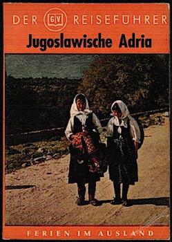Die jugoslawische Adria (= Goldstadt-Reiseführer; Bd. 27)