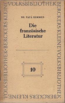 Die französische Literatur. Ein Überblick (= Berckers kleine Volksbibliothek; 10)