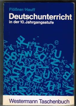 Deutschunterricht in der 10. Jahrgangsstufe. Organisation, Didaktik und Ergebnisse des Deutschunterrichts an der Gesamtschule Berlin (= Britz - Buckow - Rudow)