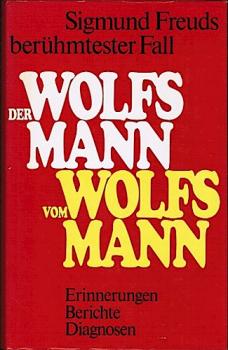 Der Wolfsmann vom Wolfsmann. Mit der Krankengeschichte des Wolfsmannes von Sigmund Freud, dem Nachtrag von Ruth Mack Brunswick und einem Vorwort von Anna Freud