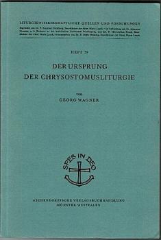 Der Ursprung der Chrysostomusliturgie (= Liturgiewissenschaftliche Quellen und Forschungen, Heft 59)