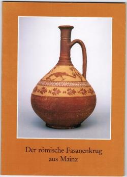 Der römische Fasanenkrug aus Mainz. Zur figürlichen Bemalung der Wetterauer Ware (= Archäologische Berichte aus Rheinhessen und dem Kreis Bad Kreuznach, Bd. 2)