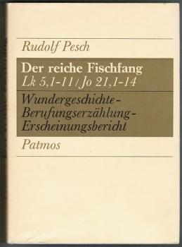Der reiche Fischfang. Lk 5,1-11/Jo 21,1-14. Wundergeschichte - Berufungserzählung - Erscheinungsbericht (= Kommentare und Beiträge zum Alten und Neuen Testament)