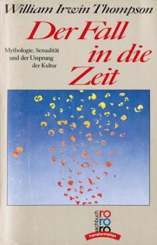 Der Fall in die Zeit. Mythologie, Sexualität und der Ursprung der Kultur (= rororo transformation).