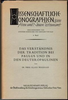 Das Verständnis der Tradition bei Paulus und in den Deuteropaulinen (= Wissenschaftliche Monographien zum Alten und Neuen Testament, Bd. 8)