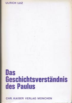 Das Geschichtsverständnis des Paulus (= Beiträge zur evangelischen Theologie, Bd. 49)