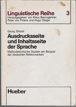 Ausdrucksseite und Inhaltsseite der Sprache. Methodenkritische Studien am Beispiel der deutschen Reflexivverben (= Linguistische Reihe 3)