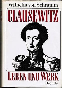 Clausewitz. Leben und Werk