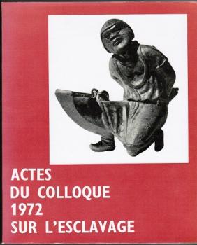 Centre de Recherches d'Histoire Ancienne Volume 11: Actes du colloque 1972 sur l'esclavage (= Annales littéraires de l'université de Basancon, 163)