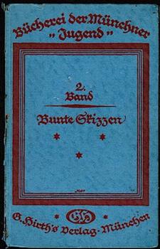 Bücherei der Münchner Jugend. Zweiter Band: Bunte Skizzen