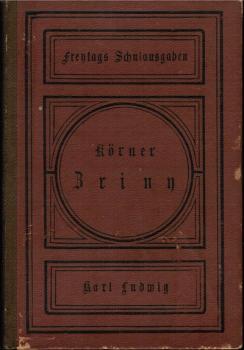 Brinn. Ein Trauerspiel in 5 Aufzügen (= Freytags Schulausgaben klassischer Werke für den deutschen Unterricht)