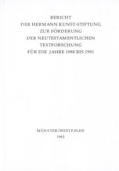 Bericht der Hermann Kunst-Stiftung zur Förderung der neutestamentlichen Textforschung für die Jahre 1988 bis 1991