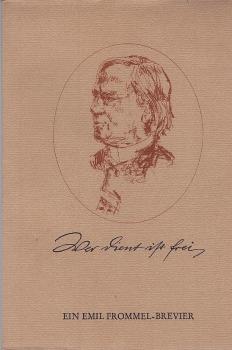 Wer dient ist frei : e. Emil-Frommel-Brevier.