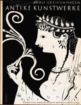 Antike Kunstwerke (= Stiftung Preussischer Kulturbesitz. Staatliche Museen Berlin. Antikenabteilung)