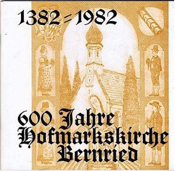 1382-1982. 600 Jahre Hofmarkskirche Bernried