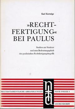 Rechtfertigung bei Paulus. Studien zur Struktur und zum Bedeutungsgehalt des paulinischen Rechtfertigungsbegriffs (= Neutestamentliche Abhandlungen, Neue Folge 3).