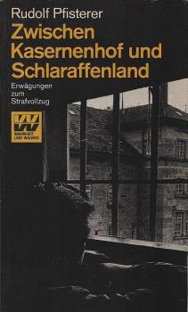 Zwischen Kasernenhof und Schlaraffenland : Erwägungen zum Strafvollzug.