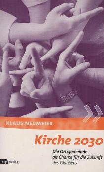 Kirche 2030 : die Ortsgemeinde als Chance für die Zukunft des Glaubens.