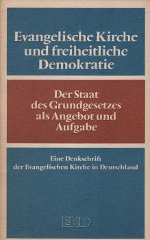 Evangelische Kirche und freiheitliche Demokratie : d. Staat d. Grundgesetzes als Angebot u. Aufgabe ; e. Denkschr. d. Evang. Kirche in Deutschland.