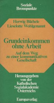 Grundeinkommen ohne Arbeit : auf d. Weg zu e. kommunikativen Gesellschaft.