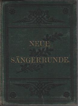 Neue Sängerrunde : Sammlung vierstimmiger Männerchöre