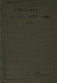 Handbuch der Pädagogik / 1. Psychologie und Logik, Unterrichtslehre (allgemeine) oder Didaktik, Erziehungslehre, Schulkunde