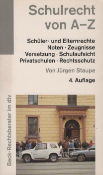 Schulrecht von A - Z: Noten und Zeugnisse, Schüler- und Elternrechte, Haftung und Rechtsschutz (Beck-Rechtsberater im dtv)