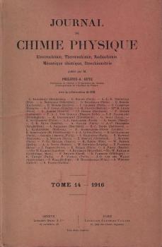 Journal de chimie physique, électrochimie, thermochimie, radiochimie, mécanique chimique, stoechiométrie; Tome 14/ 1916