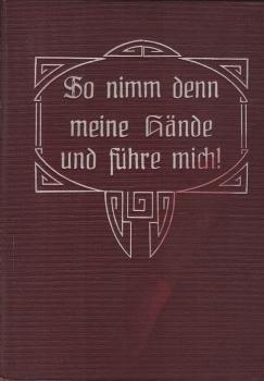 So nimm denn meine Hände und führe mich!